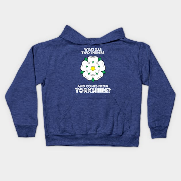 What Has Two Thumbs And Comes From Yorkshire? Kids Hoodie by DaleMettam